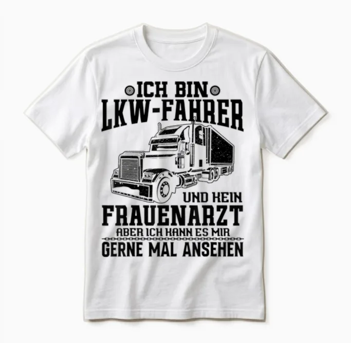 Lkw Fahrer Spruch Geschenk Lustiger Spruch Geschenkidee Für Unisex T-Shirt in White