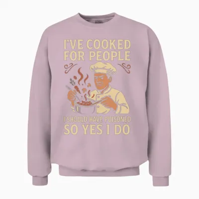I've Cooked for People I Should Have Poisoned Unisex Sweatshirt - Light Pink