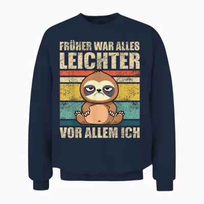 Faultier Früher War Alles Leichter Unisex Sweatshirt - Navy