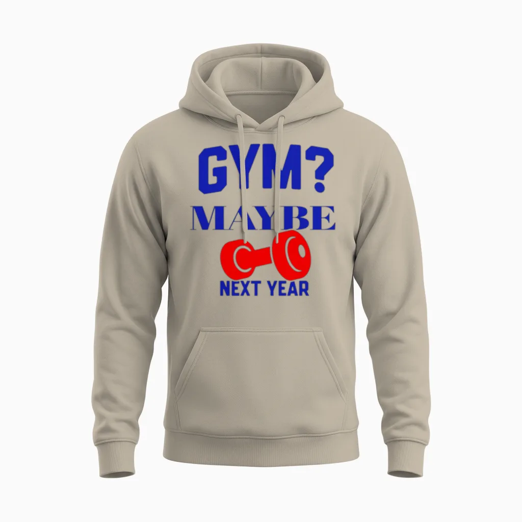 Gym? Maybe Next Year Gym & Lifting Gift Unisex Hoodie in Sand