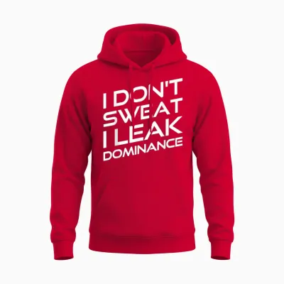 I Don't Sweat I Leak Dominance Motivational Gym Fitness Unisex Hoodie - Red