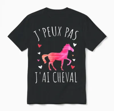 Je Peux Pas J'ai Cheval T-Shirt, Black, S Unisex T-Shirt - Black