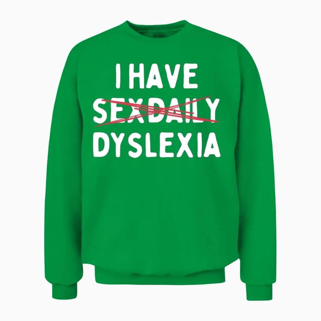 Funny Dyslexia Unisex Sweatshirt in Irish Green