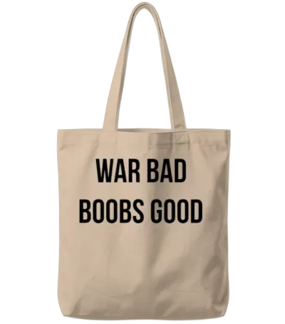 War Bad Boobs Good Tote Bags - Natural