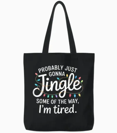 Probably Just Going to Jingle Some of the Way for Women Men Tote Bags - Black