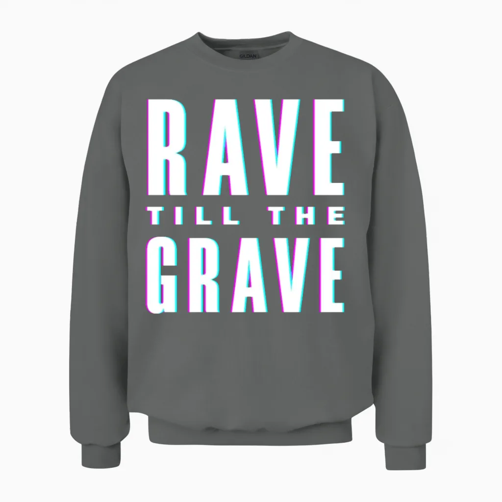 Techno Lover Rave Till the Grave Vibes Unisex Sweatshirt in Graphite Heather