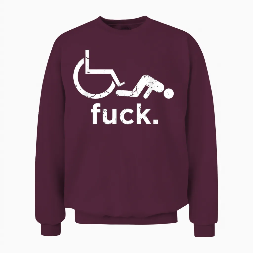 Funny Handicap Shirt Disabled Amputee Tee Humor Wheelchair Unisex Sweatshirt in Maroon