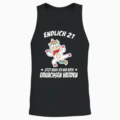 Endlich 21 Jetzt Muss Ich Nur Noch Erwachsen Werden Unisex Tank Top - Black