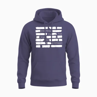 Everything Is Fine Trust Your Government Unisex Hoodie - Heather Sport Dark Navy