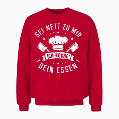 T-Shirt with German Text "sei Nett Zu Mir Ich Koche Dein Essen Koch Hobbykoch Chefkoch, Black Unisex Sweatshirt - Red