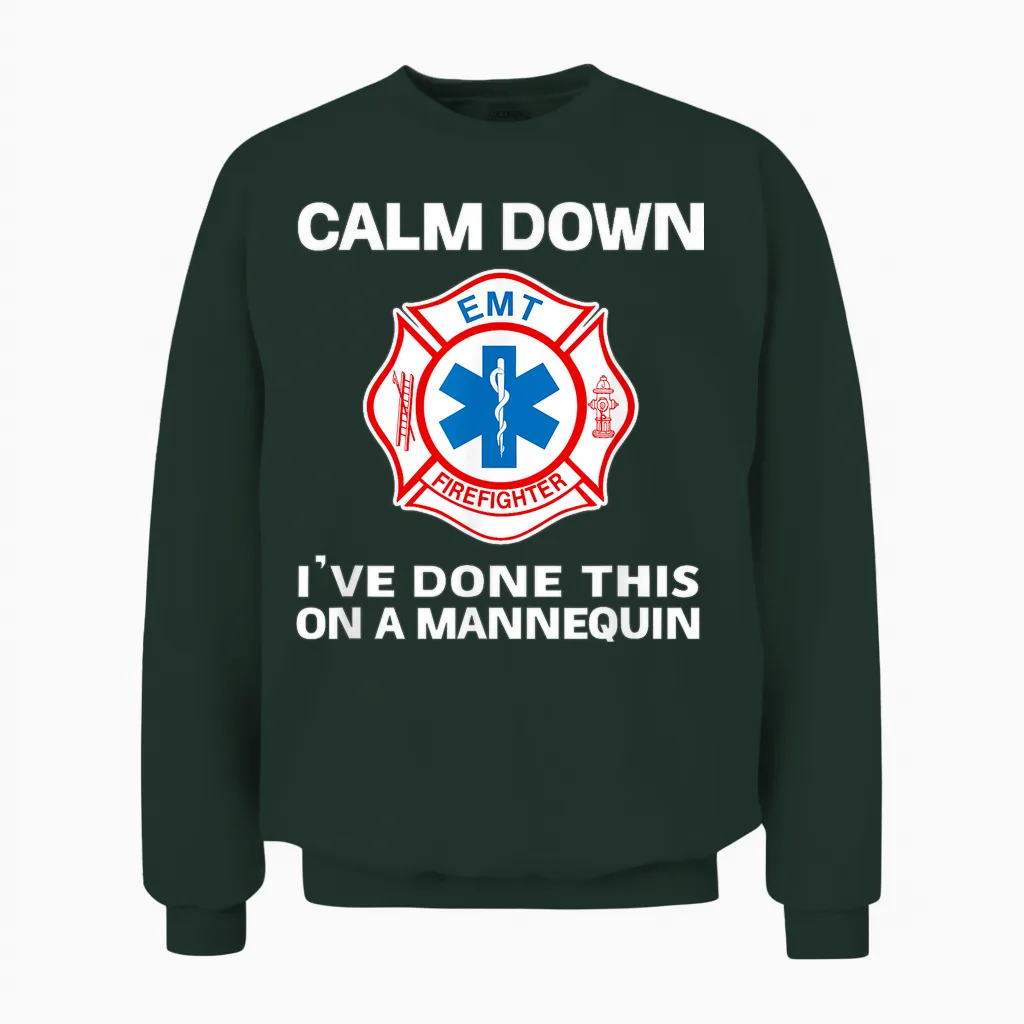 Calm Down I've Done This on a Mannequin Funny Emt Gift Gag Unisex Sweatshirt in Forest