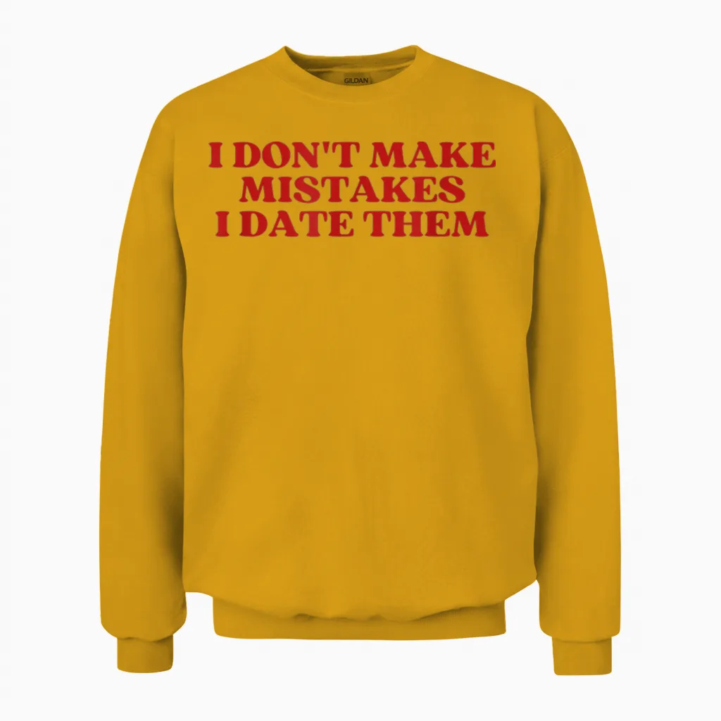 I Don't Make Mistakes I Date Them Y2k Aesthetic Trendy Unisex Sweatshirt in Gold