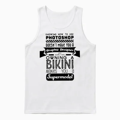 Funny Photoshop Supermodels Quote Unisex Tank Top - White