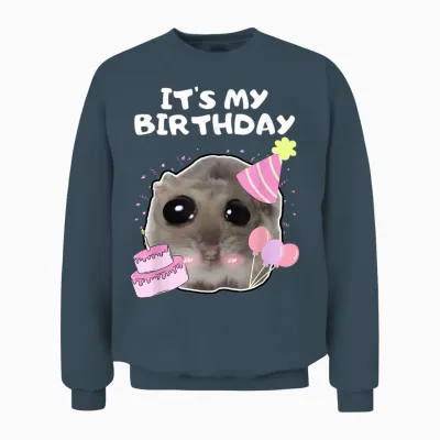 It's My Birthday Sad Hamster Meme T-Shirt, Black Unisex Sweatshirt - Dark Heather