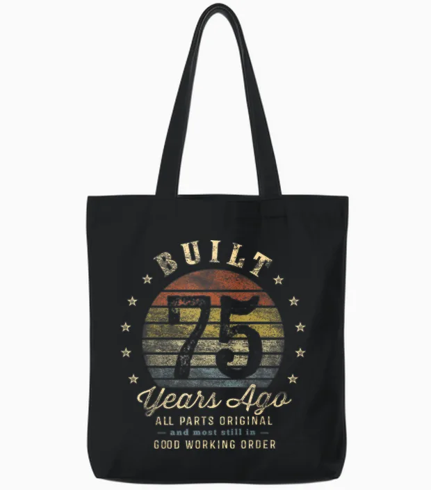 Built 75 Years Ago - All Parts Original Gifts 75th Birthday Tote Bags in Black