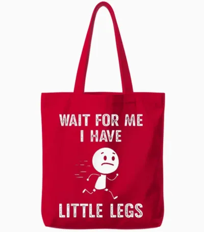 Lustige Kurze Beine Witze Memes Wait for Me, I Have Little Legs Tote Bags - Red