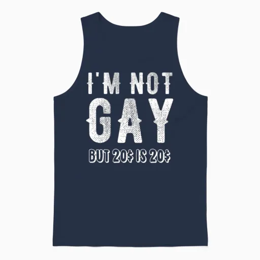 I'm Not Gay but 20$ Is 20$ Unisex Tank Top in Navy