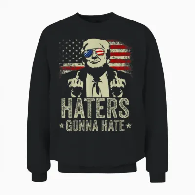 Funny Haters Gonna Hate President Donald Trump Middle Finger T-Shirt, Black Unisex Sweatshirt - Black