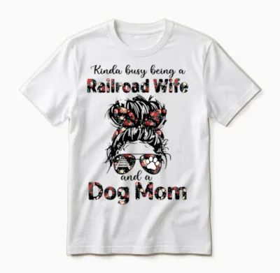 Kinda Busy Being a Railroad Wife and a Dog Mom Unisex T-Shirt - White