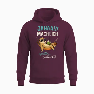 Jahaa Mache Ich Später Vielleicht Quote Funny Ironisch Unisex Hoodie - Maroon