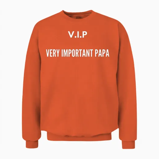 Vip Very Important Papa Dad Unisex Sweatshirt in Orange