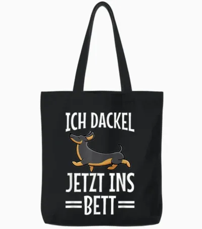 T-Shirt with German Text "ich Dachshund Jetzt Ins Bett Hund Müde Schlaf" Funny Sleep T-Shirt, Black Tote Bags - Black