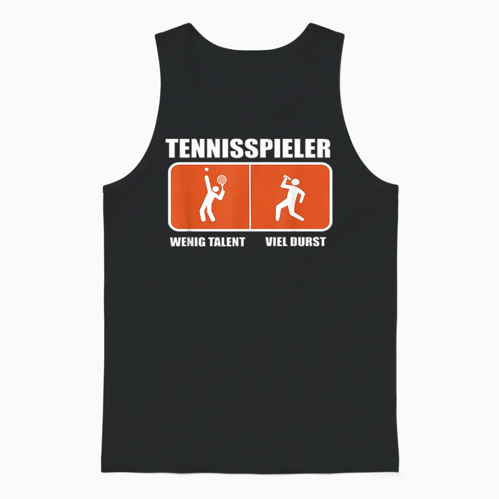 Tennisspieler Wenig Talent Viel Durst Unisex Tank Top in Black
