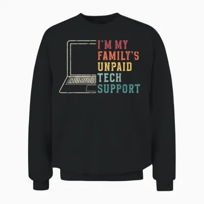 I'm My Family's Unpaid Tech Support Funny Technical Support Unisex Sweatshirt - Black