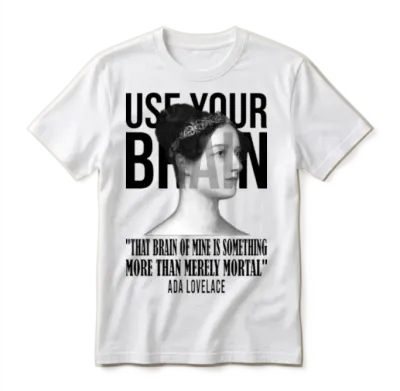Use Your Brain Ada Lovelace B Unisex T-Shirt - White