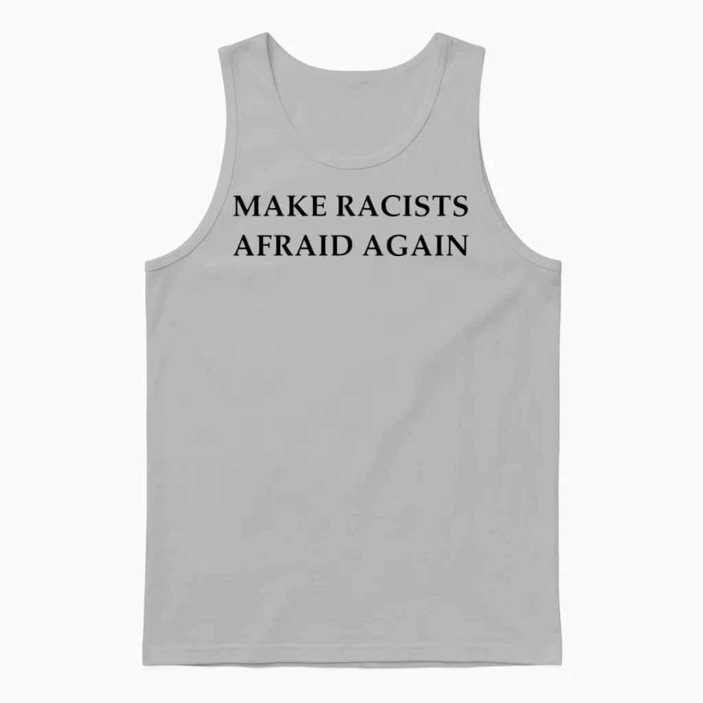 Make Racists Afraid Again Unisex Tank Top in Ash