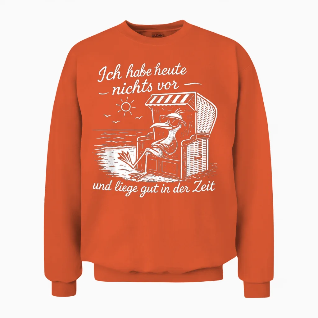Ich Habe Heute Nichts Vor Und Liege Gut in Der Zeit Unisex Sweatshirt in Orange