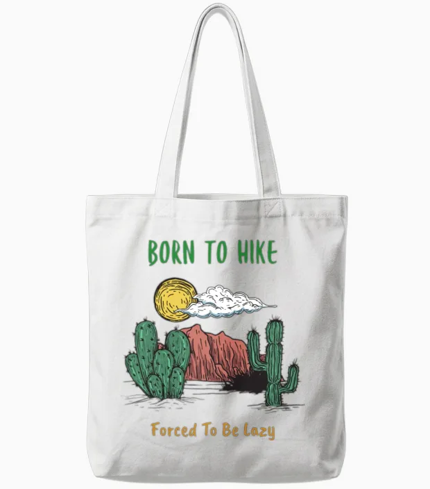 Born to Hike, Forced to Be Lazy Funny Tote Bags in White