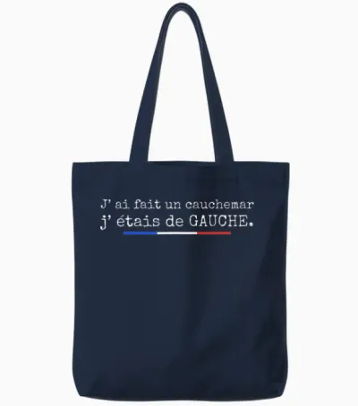 J' Ai Fait Un Cauchemar J’étais De Gauche Humour Politique Tote Bags - Navy