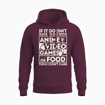 When It's Not About Anime, Video Games or Food Unisex Hoodie - Maroon