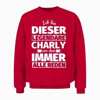 Charly Vorname Lustig Ich Bin Diese Legendäre Unisex Sweatshirt - Red