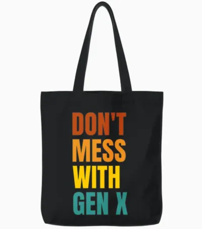 Don T Mess with Gen X Tote Bags - Black