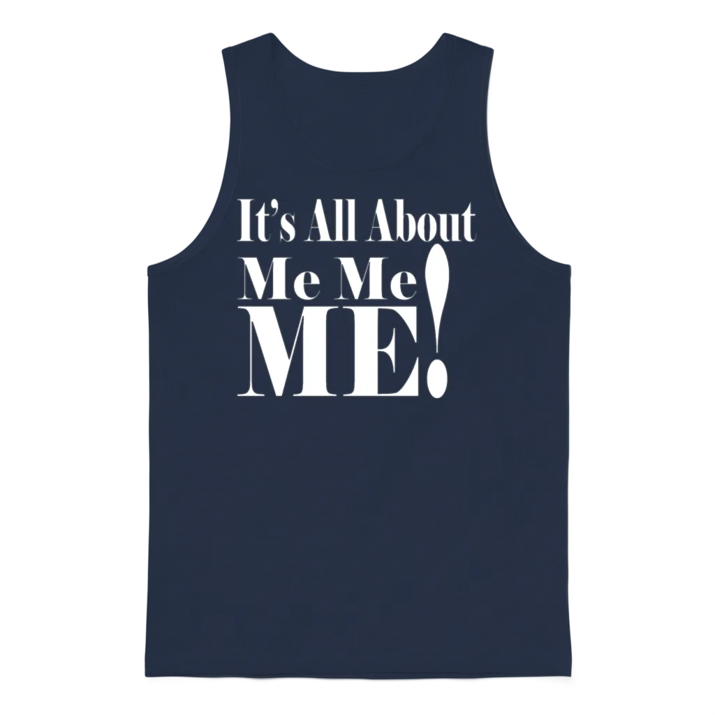 It's All About Me Me Me Unisex Tank Top - Navy