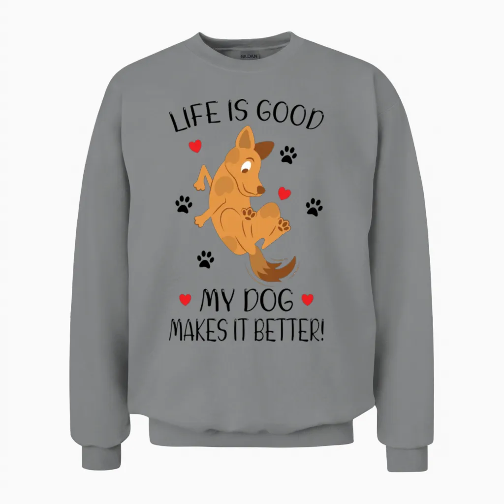 My Dog Makes It Better Dog Lover Dog Owner Dog Mom Unisex Sweatshirt in Sport Grey