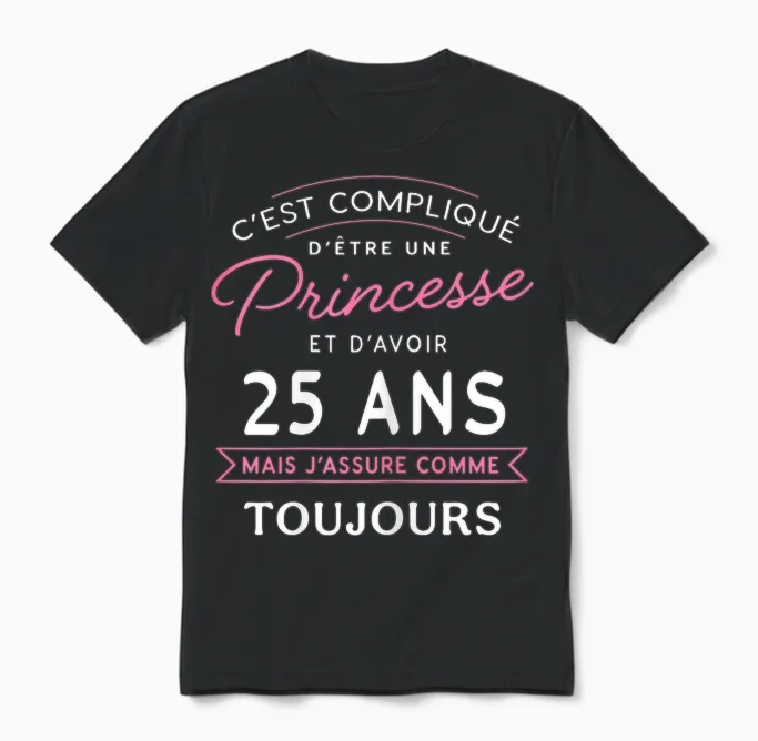 Princesse 25 Ans J'assure Cadeau Anniversaire Femme 25 Ans T-Shirt, Black Unisex T-Shirt in Black