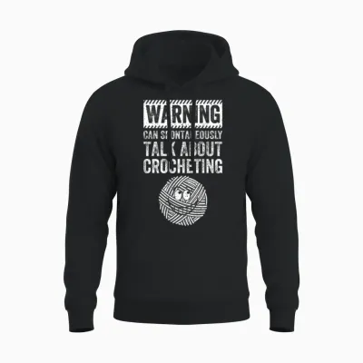 Warning Can Spontaneously Talk About Crocheting Unisex Hoodie - Black