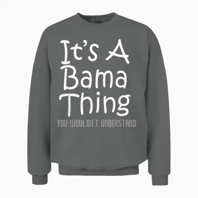 It's a Bama Thing You Wouldn't Understand Alabama T-Shirt Small Unisex Sweatshirt - Graphite Heather