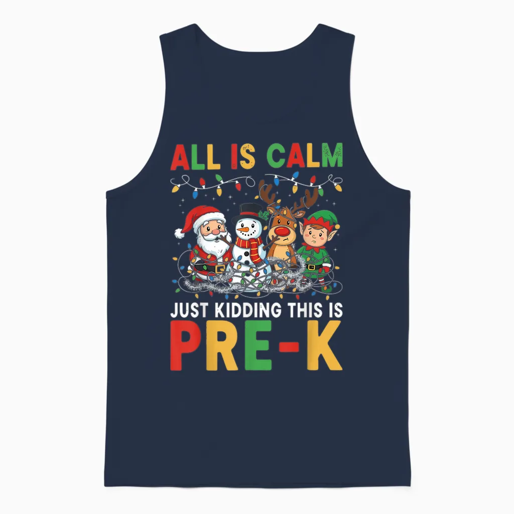 All Is Calm Just Kidding This Is Pre-K Christmas Teacher Unisex Tank Top in Navy