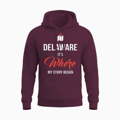 Delaware It S Where My Story Began Funny Gift Unisex Hoodie - Maroon
