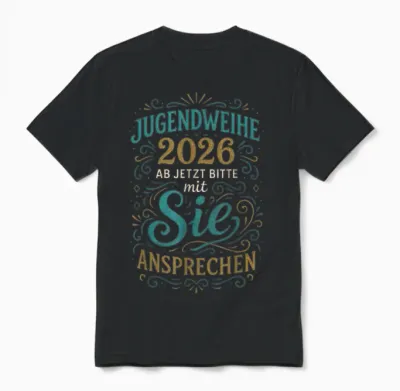Jugendweihe 2026 Ab Jetzt Bitte Mit Sie Ansprec... Unisex T-Shirt - Black
