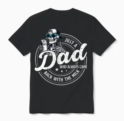 Funny Just a Dad Who Always Came Back with the Milk Unisex T-Shirt - Black