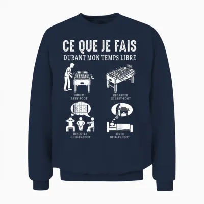 Babyfoot Ce Que Je Fais Joueur De Baby-Foot Drôle Unisex Sweatshirt - Navy