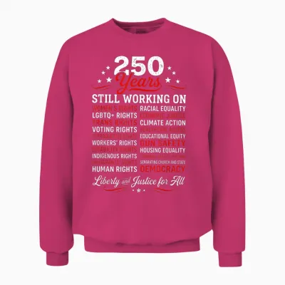 Stars, Stripes and Human Rights 250 Years Still Working On Unisex Sweatshirt - Heliconia