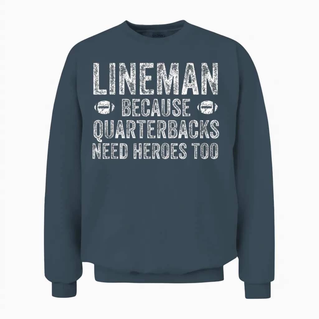 Lineman Because Quarterbacks Need Heroes | Football Linemen Unisex Sweatshirt in Dark Heather