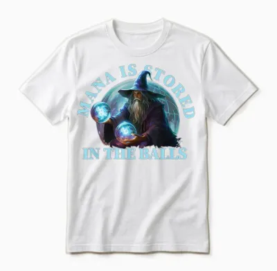 Mana Is Stored in the Balls Magician Sorcerer Witcher Wizard Unisex T-Shirt - White