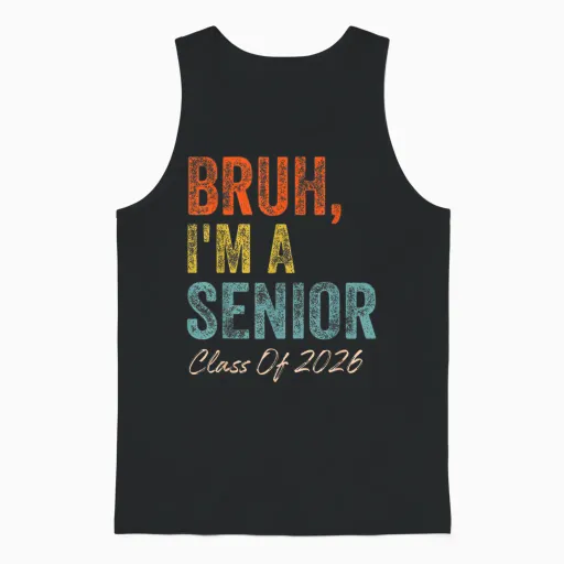Bruh I'm a Senior Class of 2026 Graduation Senior 2026 Unisex Tank Top - Black